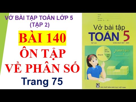 Bài 140 Ôn tập về phân số, trang 75 vbt toán lớp 5 tập 2