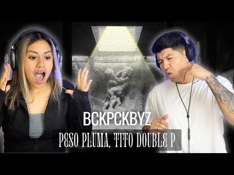 bckpckbyz - Peso Pluma & Tito Double P (Lyric Video) [REACTION]