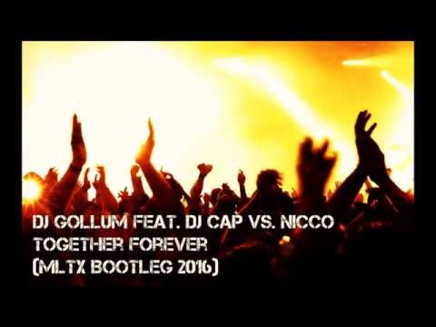 DJ Gollum feat. DJ Cap vs.NICCO - Together Forever (Mltx Bootleg 2016.)