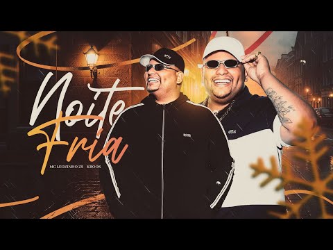 MC LEOZINHO ZS -  NOITE FRIA Feat. KROOS