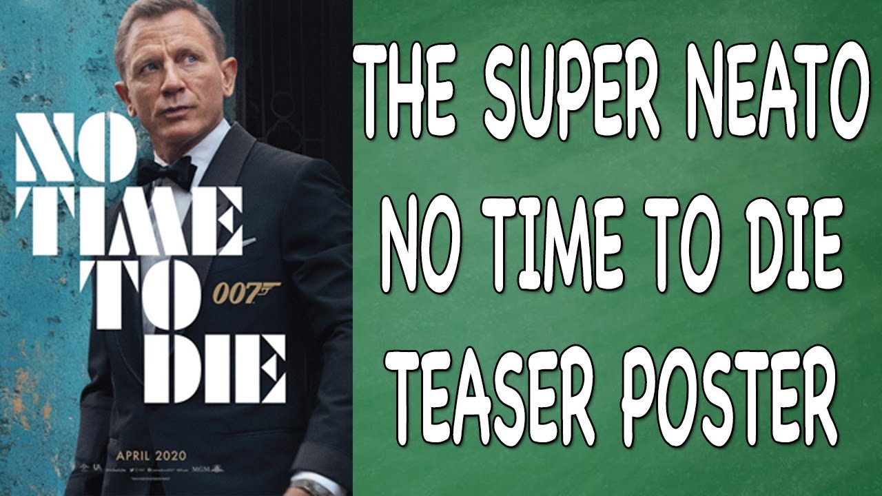 Watch video The Super Neato 'No Time To Die' Teaser Poster Now The Super Neato 'No Time To Die' Teaser Poster