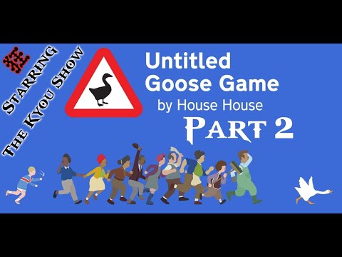 [Let's Play] Untitled Goose Game [Part 2] The Struggle of an Adventure