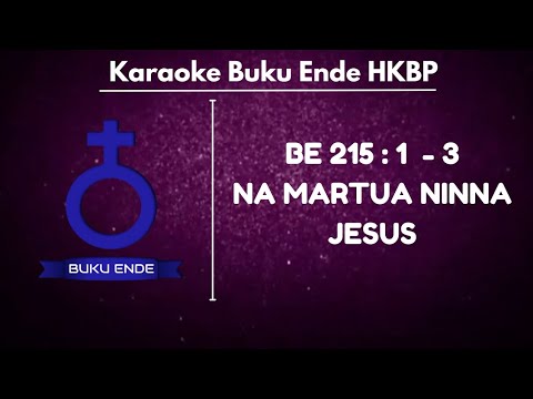 BUKU ENDE | BE HKBP 215 : 1 - 3 " NA MARTUA NINNA JESUS " ( KARAOKE + LIRIK )