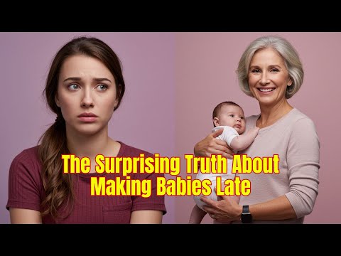Die überraschende Wahrheit über späte Geburten | Was die Wissenschaft über späte Mutterschaft ent...