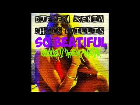 Djerem, Chris Willis & Xenia - So Beatiful (Saddam Hoolein RMX)