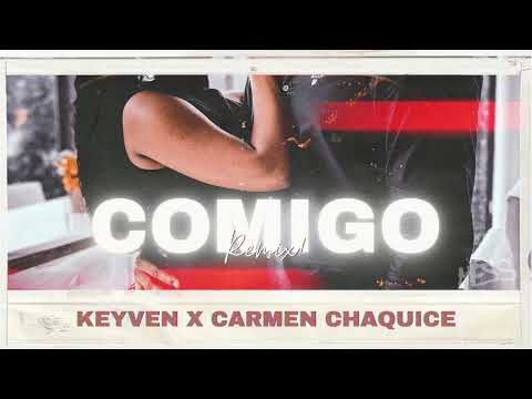 Keyven x @carmenchaquice4059  - Comigo (remix)