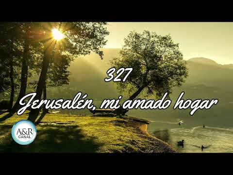 HIMNO 327 JERUSALEN, MI AMADO HOGAR HIMNARIO ADVENTISTA
