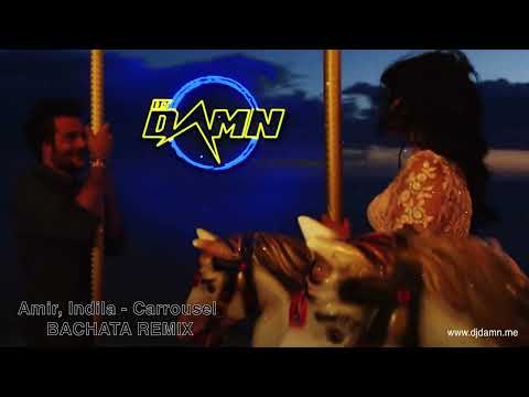 Amir, Indila - Carrousel (By DJ Damn Bachata Remix)