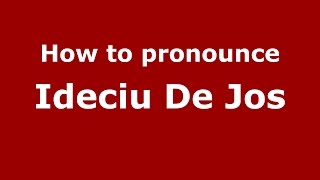 How to pronounce Ideciu De Jos