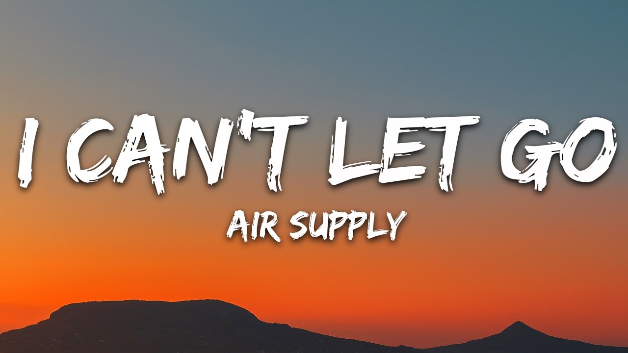 Air Supply - I Can’t Let Go (Lyrics)