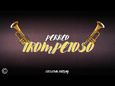 🎺PERREO TROMPETOSO🎺 - CRISTIAN DEEJAY