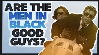 Are the Men in Black Good Guys? video