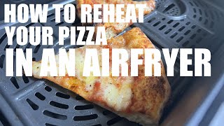 How to Reheat your Pizza in an Air fryer