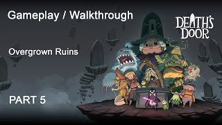 Death’s Door – Gameplay / Walkthrough Part 5 : Overgrown Ruins [ No Commentary (PC) ]
