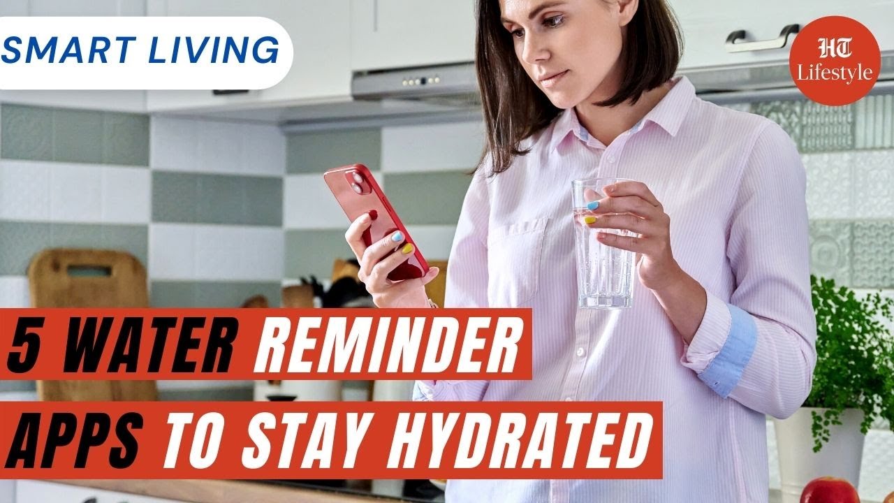 5 Water Reminder Apps To Stay Hydrated | Smart Living | HT Lifestyle