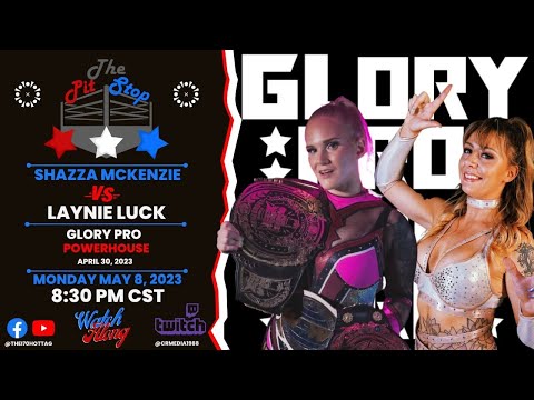 The Pit Stop (Ep030) - Shazza McKenzie vs. Laynie Luck (GloryPro Powerhouse 2023)
