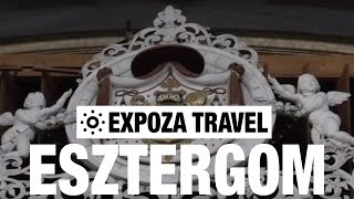 Esztergom (Hungary) Vacation Travel Video Guide
