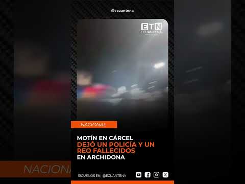 🟠 Motín en cárcel de Archidona dejó un policía y un reo fallecidos