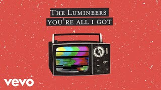 The Lumineers - You're All I Got (Official Lyric Video)