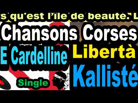 LES PLUS BELLES CHANSONS CORSES  -  E CARDELLINE LIBERÀ - SINGLE GHJOCHI KALLISTÉ COPPELIA  OLIVI