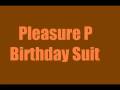 PleasureP - Birthdayy Suit .