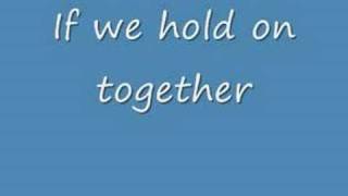 If we hold on together