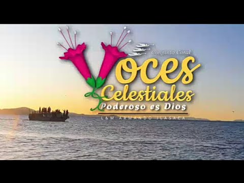 Poderoso es Dios - Conjunto Coral Voces Celestiales - Sancayuni - Amantani