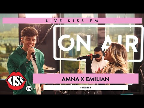 AMNA x EMILIAN - Stelele (LIVE @ KISS FM)