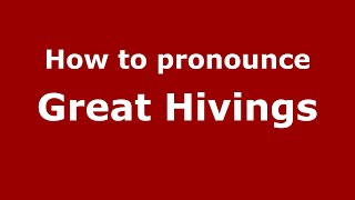 How to pronounce Great Hivings