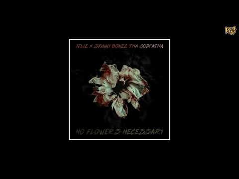 JFliz x Skinny Bonez The Godfatha - No Flowers Necessary [Full EP]
