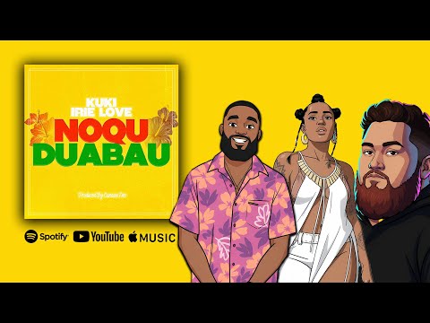 KUKI, Irie Love & Canaan Ene - Noqu Duabau (Official Lyric Video)