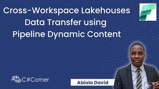 Cross-Workspace Lakehouses Data Transfer using Pipeline Dynamic Content