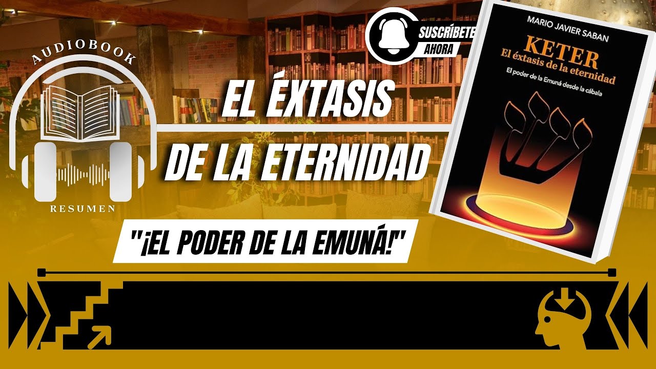 Keter. El éxtasis de la eternidad: El poder de la Emuná desde la cábala