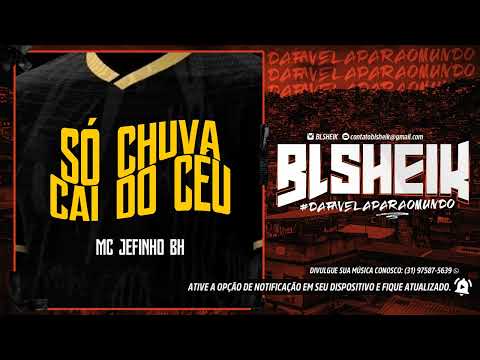 MC JEFINHO BH - SÓ CHUVA CAI DO CÉU (DJ DUDU COUPPER)