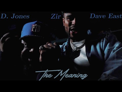 D. Jones feat Dave East, Zir - THE MEANING #MusicVideo