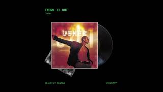 Usher - Twork It Out (Slightly Slowed)