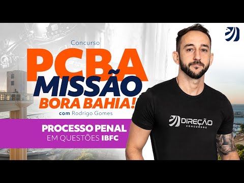 Concurso PCBA: Missão Bora Bahia - Processo Penal em questões IBFC com Prof. Rodrigo Gomes
