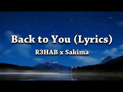 R3HAB x Sakima - Back to You (Lyrics)