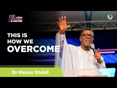 This Is How We Overcome | Dr Mensa Otabil (Aceelerate 2018)
