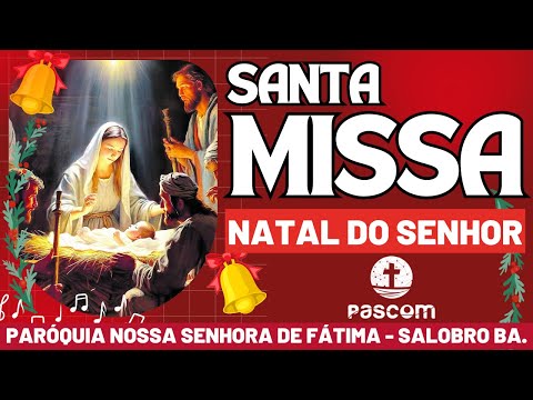 Solenidade do Natal de Nosso Senhor Jesus Cristo - Igreja Matriz da Paroquia de Salobro Bahia