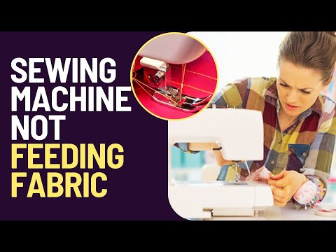 Why Is My Sewing Machine Not Feeding Fabric? How To Solve This Problem
