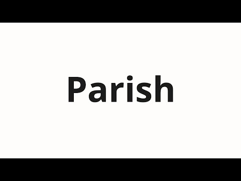 How to pronounce Parish