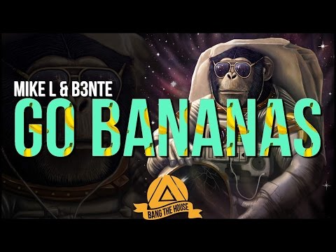 Mike L & B3nte - Go Bananas (Original Mix)