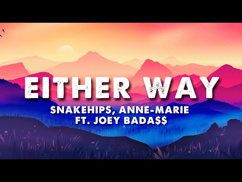 Snakehips, Anne-Marie - Either Way ft. Joey Bada$$ (Letras/Lyrics)