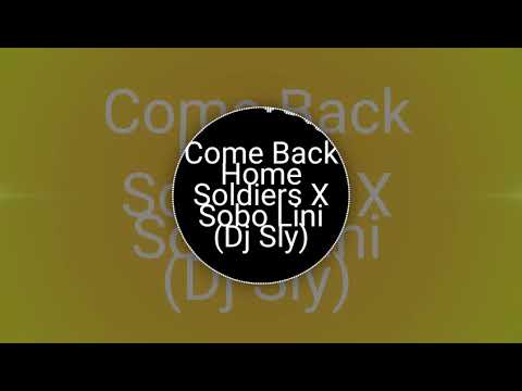 Sobo Lini X Come Back Home Soldiers (Mashup) Dj Sly