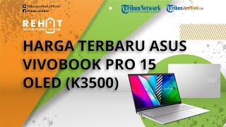 REHAT: Intip Harga Terbaru ASUS Vivobook Pro 15 OLED (K3500), Punya Spek Mumpuni, Mulai Rp 15 Jutaan
