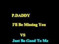 P Diddy I'll Be Missing You Vs Just Be Good To Me ...