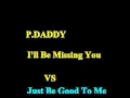 P Diddy I'll Be Missing You Vs Just Be Good To ...