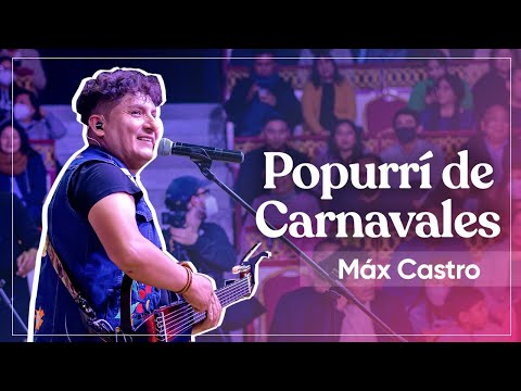 POPURRí DE CARNAVALES - "MAX CASTRO" en vivo