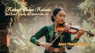 Download lagu Kidung Wahyu Kolosebo 🌾 | Jazz Jawa Adem & Sakral | Java Roots Jazz mp3